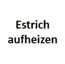 Estrich aufheizen